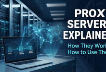Proxy Servers: How They Work and How to Use Them