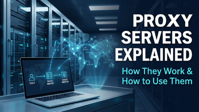 Proxy Servers: How They Work and How to Use Them